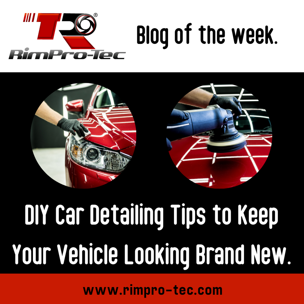 DIY Car Detailing Tips to Keep Your Vehicle Looking Brand New RimProTec
